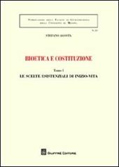 Bioetica e costituzione: Le scelte esistenziali di inizio-vita-Le scelte esistenziali di fine-vita