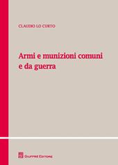 Armi e munizioni comuni e da guerra