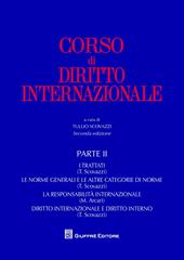 Corso di diritto internazionale. Vol. 2: I trattati. Le norme generali e le altre categorie di norme. La responsabilità internazionale. Diritto internazionale e diritto interno.