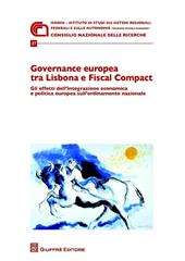 Governance europea tra Lisbona e Fiscal Compact. Gli effetti dell'integrazione economica e politica europea sull'ordinamento nazionale