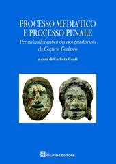 Processo mediatico e processo penale. Per un'analisi critica dei casi più discussi. Da Cogne a Garlasco