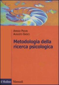 Metodologia della ricerca psicologica - Arrigo Pedon, Augusto Gnisci - Libro Il Mulino 2004, Manuali. Psicologia | Libraccio.it
