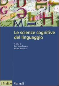Le scienze cognitive del linguaggio  - Libro Il Mulino 2006, Manuali. Linguistica | Libraccio.it