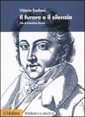 Il furore e il silenzio. Vita di Gioachino Rossini