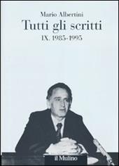 Tutti gli scritti. Vol. 9: 1985-1995.