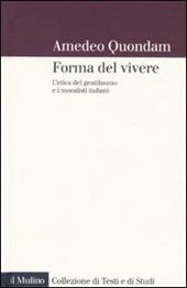 forma del vivere. L'etica del gentiluomo e i moralisti italiani