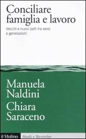 Conciliare famiglia e lavoro. Vecchi e nuovi patti tra sessi e generazioni