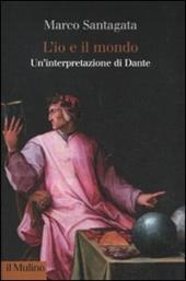 L' io e il mondo. Un'interpretazione di Dante