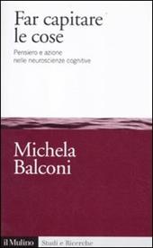 Far capitare le cose. Pensiero e azione nelle neuroscienze cognitive