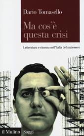 Ma cos'è questa crisi. Letteratura e cinema nell'Italia del malessere