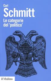 Le categorie del «politico». Saggi di teoria politica