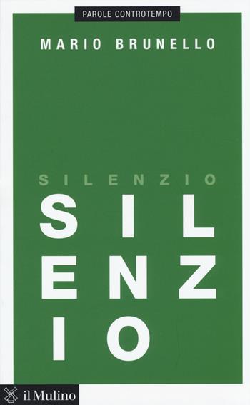 Silenzio - Mario Brunello - Libro Il Mulino 2014, Parole controtempo | Libraccio.it