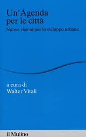 Un' agenda per la città. Nuove visioni per lo sviluppo urbano