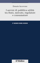 I servizi di pubblica utilità tra Stato, mercato, regolatore e consumatore