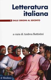 Letteratura italiana. Vol. 1: Dalle origini al Seicento
