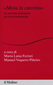 «Moia la carestia». La scarsità alimentare in età preindustriale