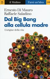 Dal Big Bang alla cellula madre. L'origine della vita