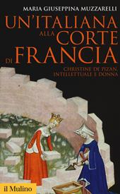 Un' italiana alla corte di Francia. Christine de Pizan, intellettuale e donna