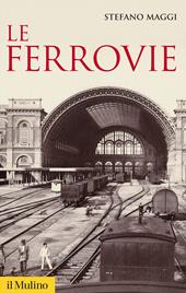 Le ferrovie. Nuova ediz.