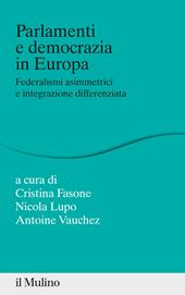 Parlamenti e democrazia in Europa. Federalismi asimmetrici e integrazione differenziata