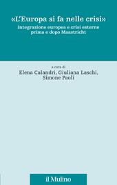 «L'Europa si fa nelle crisi». Integrazione europea e crisi esterne prima e dopo Maastricht