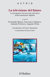 La televisione del futuro. Le prospettive del mercato televisivo nella transizione digitale