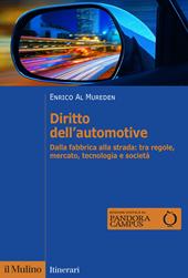 Diritto dell'automotive. Dalla fabbrica alla strada: tra regole, mercato, tecnologia e società