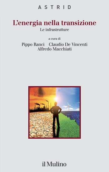 L'energia nella transizione. Le infrastrutture - De Vincenti - Libro Il Mulino 2023, Quaderni di Astrid | Libraccio.it