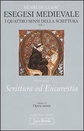 Esegesi medievale. Scrittura ed Eucarestia. I quattro sensi della scrittura. Vol. 1