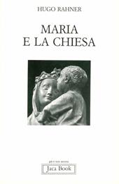 Maria e la Chiesa. Indicazioni per contemplare il mistero di Maria nella Chiesa e il mistero della Chiesa in Maria