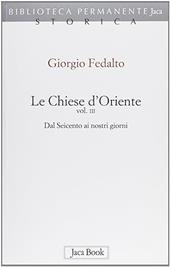 Le chiese d'Oriente. Vol. 3: Dal Seicento ai nostri giorni