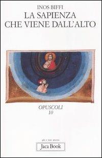 La sapienza che viene dall'alto - Inos Biffi - Libro Jaca Book 2007, Già e non ancora. Opuscoli | Libraccio.it