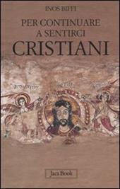 Per continuare a sentirci cristiani. A proposito di liturgia, eucaristia e chiesa