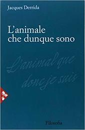 L' animale che dunque sono