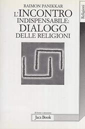 L'incontro indispensabile. Dialogo delle religioni