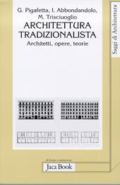 Architettura tradizionalista. Architetti, opere, teorie