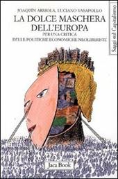 La dolce maschera dell'Europa. Per una critica delle politiche economiche neoliberiste