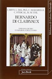Bernardo di Clairvaux. Epifania di Dio e parabola dell'uomo. Atti del Convegno (Roma, 27-28 ottobre 2006)