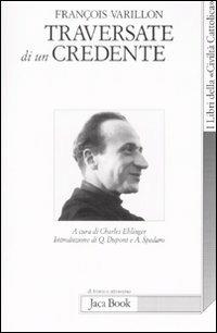 Traversate di un credente - François Varillon - Libro Jaca Book 2008, Di fronte e attr. Libri civiltà cattolica | Libraccio.it