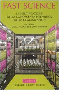 Fast science. La mercificazione della conoscenza scientifica e della comunicazione  - Libro Jaca Book 2008, Di fronte e attraverso. Terra terra | Libraccio.it