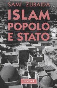 Islam, popolo e stato. Idee e movimenti politici in Medio Oriente - Sami Zubaida - Libro Jaca Book 2010, Di fronte e attraverso | Libraccio.it