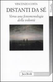 Distanti da sè. Verso una fenomenologia della volontà