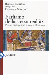 Parliamo della stessa realtà? Per un dialogo tra Oriente e Occidente