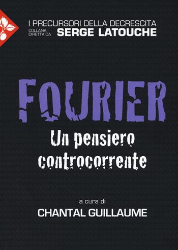 Fourier. Un pensiero controcorrente  - Libro Jaca Book 2015, I precursori della decrescita | Libraccio.it