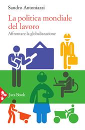 La politica mondiale del lavoro. Affrontare la globalizzazione