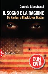 Il sogno e la ragione. Da Harlem a Black Lives Matter. Con DVD video