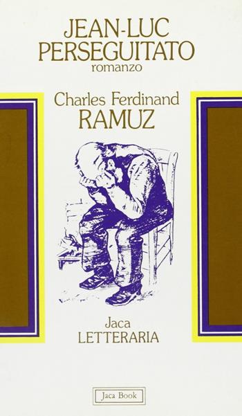 Jean-Luc perseguitato - Charles Ferdinand Ramuz - Libro Jaca Book 1983, Jaca letteraria | Libraccio.it