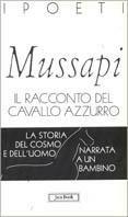 Il racconto del cavallo azzurro. La storia del cosmo e dell'uomo narrata a un bambino