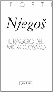 Il raggio del microcosmo. Testo serbo-croato a fronte