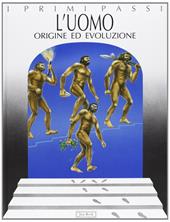 L' uomo. Origine ed evoluzione